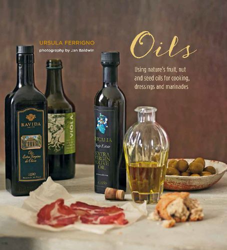 Cover image for Oils: Using Nature's Fruit, Nut and Seed Oils for Cooking, Dressings and Marinades