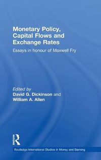 Cover image for Monetary Policy, Capital Flows and Exchange Rates: Essays in Memory of Maxwell Fry