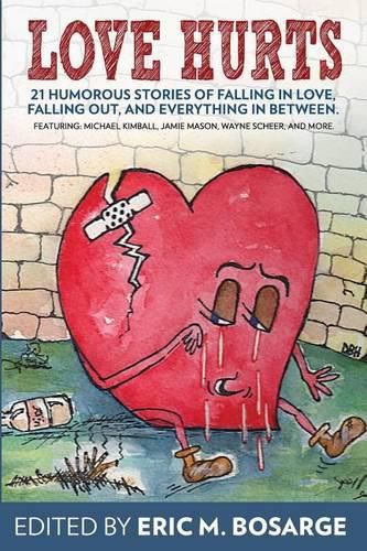 Love Hurts: 21 humorous stories about falling in love, falling out, and everything in between