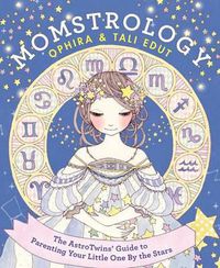 Cover image for Momstrology: The Astrotwins' Guide to Parenting Your Little One by the Stars