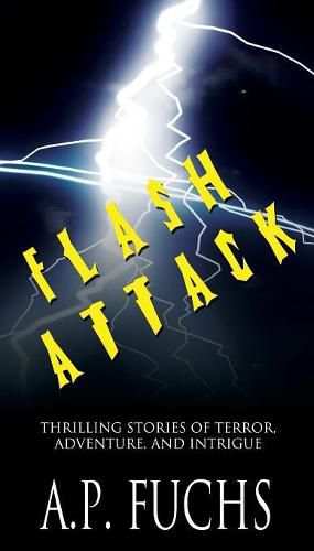 Cover image for Flash Attack: Thrilling Stories of Terror, Adventure, and Intrigue