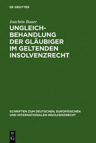 Cover image for Ungleichbehandlung der Glaubiger im geltenden Insolvenzrecht