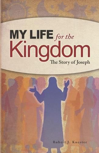 Cover image for My Life for the Kingdom: The Story of Joseph