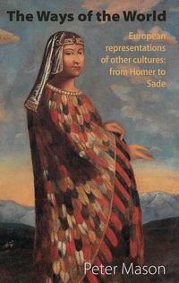 Cover image for The Ways of the World: European Representations of Other Cultures: From Homer to Sade