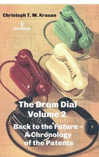 Cover image for The Drum Dial - Volume 2: Back to the Future A Chronology of the Patents