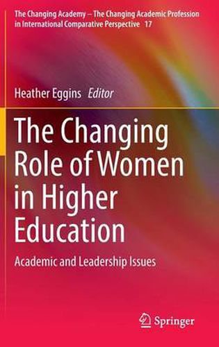 Cover image for The Changing Role of Women in Higher Education: Academic and Leadership Issues