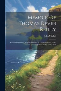 Cover image for Memoir Of Thomas Devin Reilly