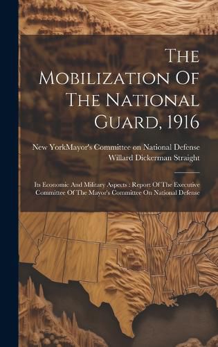 Cover image for The Mobilization Of The National Guard, 1916