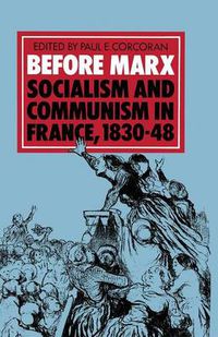 Cover image for Before Marx: Socialism and Communism in France, 1830-48