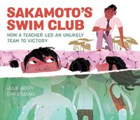 Cover image for Sakamoto's Swim Club: How a Teacher Led an Unlikely Team to Victory