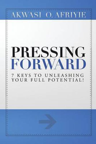 Cover image for Pressing Forward: 7 Keys to Unleashing Your Full Potential!