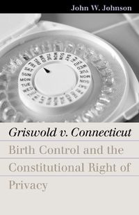 Cover image for Griswold v. Connecticut: Birth Control and the Constitutional Right of Privacy