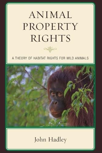 Cover image for Animal Property Rights: A Theory of Habitat Rights for Wild Animals