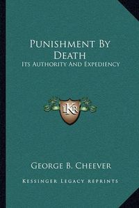 Cover image for Punishment by Death: Its Authority and Expediency