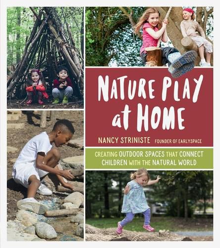 Cover image for Nature Play at Home: Creating Outdoor Spaces that Connect Children with the Natural World