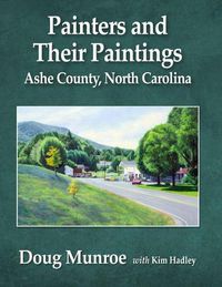 Cover image for Painters and Their Paintings: Ashe County, North Carolina