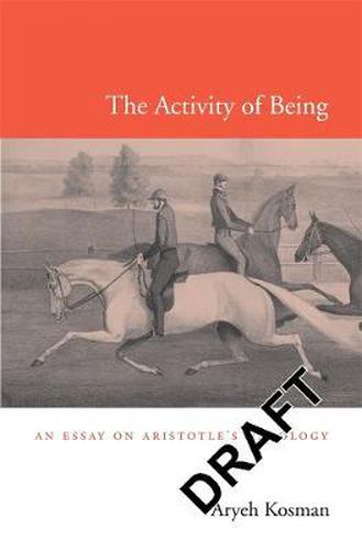 Cover image for The Activity of Being: An Essay on Aristotle's Ontology
