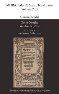 Cover image for Gavin Douglas, 'The Aeneid' (1513) Volume 1: Introduction, Books I - VIII