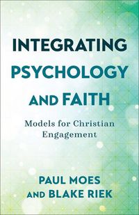 Cover image for Integrating Psychology and Faith