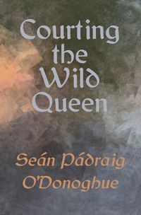 Cover image for Courting The Wild Queen