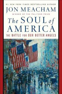 Cover image for The Soul of America: The Battle for Our Better Angels