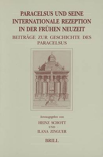 Paracelsus und seine internationale Rezeption in der fruhen Neuzeit: Beitrage zur Geschichte des Paracelsismus