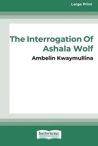 Cover image for The Tribe 1: The Interrogation of Ashala Wolf [16pt Large Print Edition]