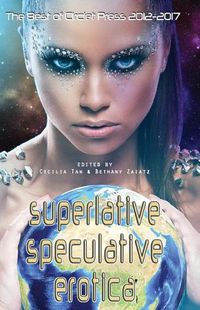 Cover image for Superlative Speculative Erotica: The Best of Circlet Press 2012-2017