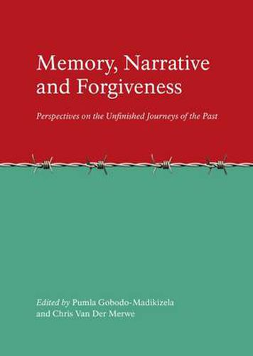 Cover image for Memory, Narrative and Forgiveness: Perspectives on the Unfinished Journeys of the Past