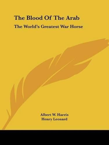 Cover image for The Blood of the Arab: The World's Greatest War Horse