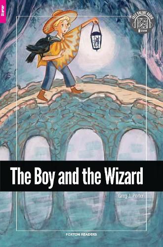 Cover image for The Boy and the Wizard - Foxton Reader Starter Level (300 Headwords A1) with free online AUDIO