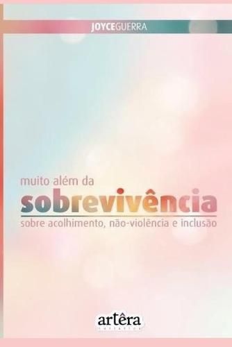 Cover image for Muito alem da sobrevivencia: sobre acolhimento, nao-violencia e inclusao