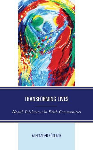 Cover image for Transforming Lives: Health Initiatives in Faith Communities