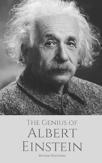 Cover image for The Genius of ALBERT EINSTEIN: An Albert Einstein biography