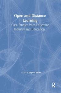 Cover image for Open and Distance Learning: Case Studies from Education Industry and Commerce