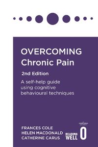 Cover image for Overcoming Chronic Pain 2nd Edition: A self-help guide using cognitive behavioural techniques
