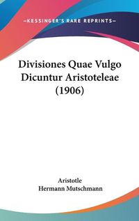 Cover image for Divisiones Quae Vulgo Dicuntur Aristoteleae (1906)