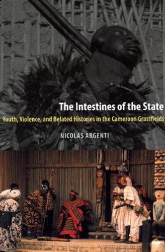 Cover image for The Intestines of the State: Youth, Violence, and Belated Histories in the Cameroon Grassfields