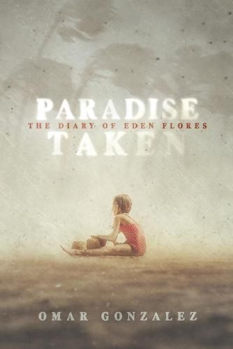 Cover image for Paradise Taken: The Diary of Eden Flores Part I