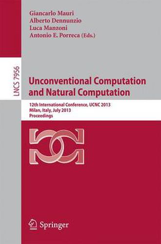 Cover image for Unconventional Computation and Natural Computation: 12th International Conference, UCNC 2013, Milan, Italy, July 1-5, 2013, Proceedings