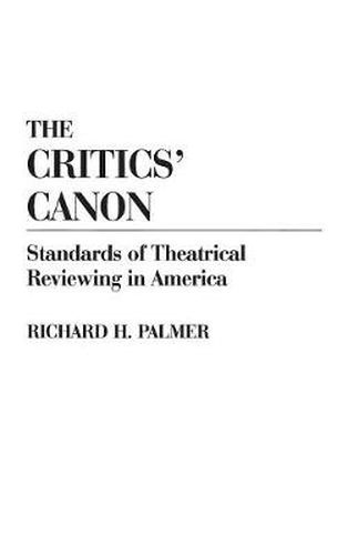 The Critics' Canon: Standards of Theatrical Reviewing in America