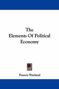 Cover image for The Elements of Political Economy