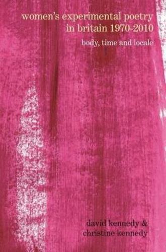 Cover image for Women's Experimental Poetry in Britain 1970-2010: Body, Time and Locale