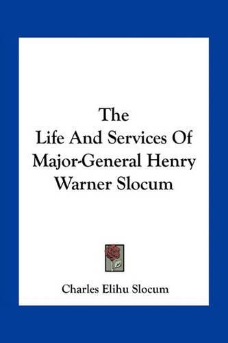 Cover image for The Life And Services Of Major-General Henry Warner Slocum