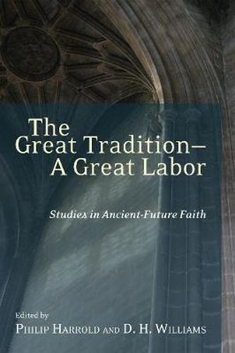 Cover image for The Great Tradition, a Great Labor: Studies in Ancient-future Faith