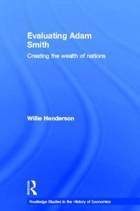 Cover image for Evaluating Adam Smith: Creating the wealth of nations