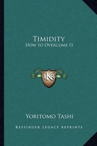 Cover image for Timidity: How to Overcome It