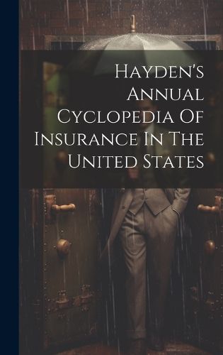Cover image for Hayden's Annual Cyclopedia Of Insurance In The United States