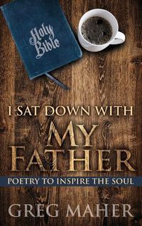 Cover image for I Sat Down with My Father: Poetry to Inspire the Soul