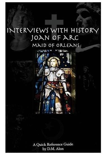 Cover image for Interviews With History: Joan of Arc: Maid of Orleans